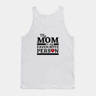 My Mom Is My Favourite Person Tank Top